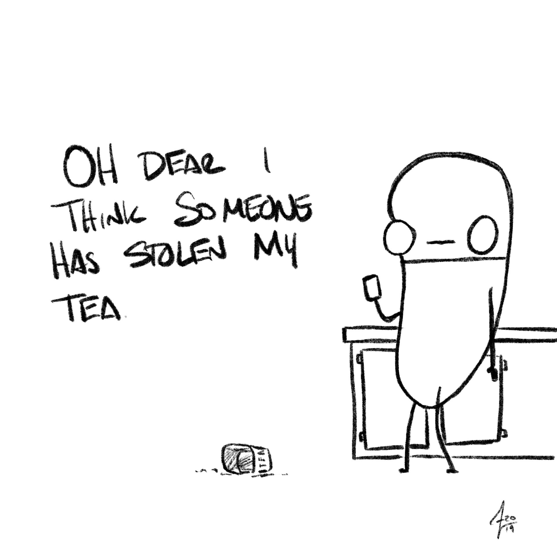 Oh dear I think someone has stolen my tea